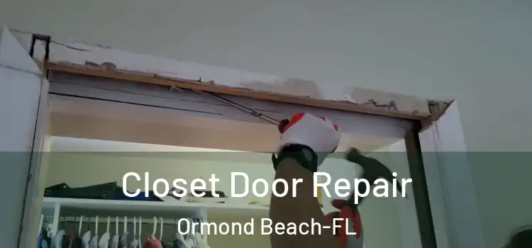 Closet Door Repair Ormond Beach-FL