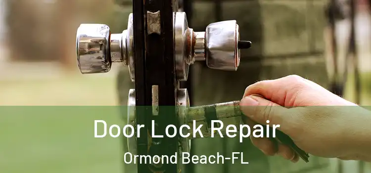 Door Lock Repair Ormond Beach-FL