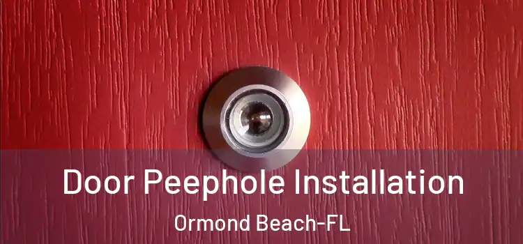 Door Peephole Installation Ormond Beach-FL