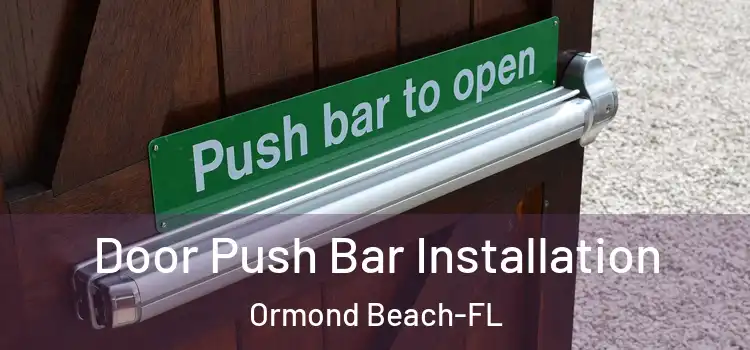 Door Push Bar Installation Ormond Beach-FL