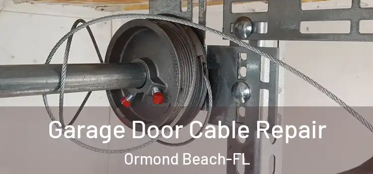 Garage Door Cable Repair Ormond Beach-FL