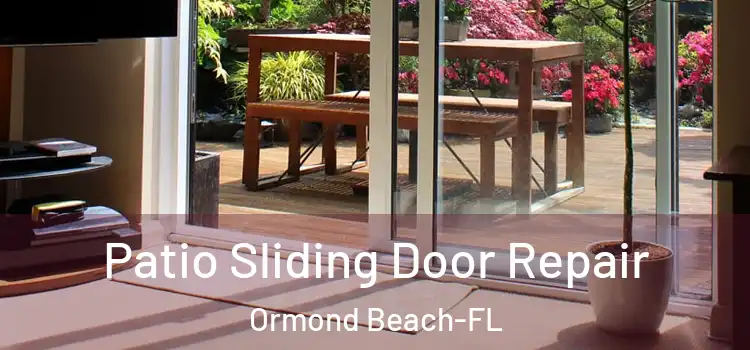 Patio Sliding Door Repair Ormond Beach-FL